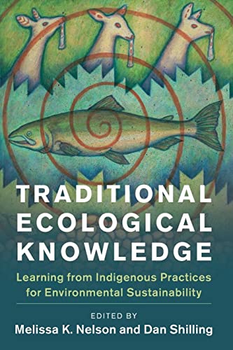 Traditional Ecological Knowledge: Learning from Indigenous Practices for Environmental Sustainability (New Directions in Sustainability and Society) von Cambridge University Press