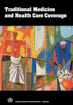 Traditional Medicine and Health Care Coverage. a Reader for Health Administrators and Practiti...