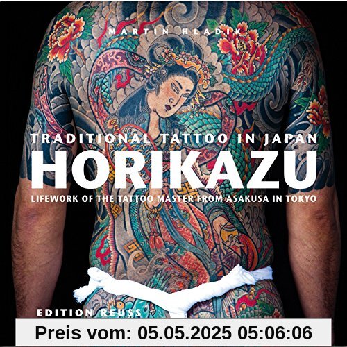 Traditional Tattoo in Japan: Horikazu: Lifework of the tattoo master from Asakusa in Tokyo Traditional Tattoo in Japan: Horikazu: Lifework of the tattoo master from Asakusa in Tokyo