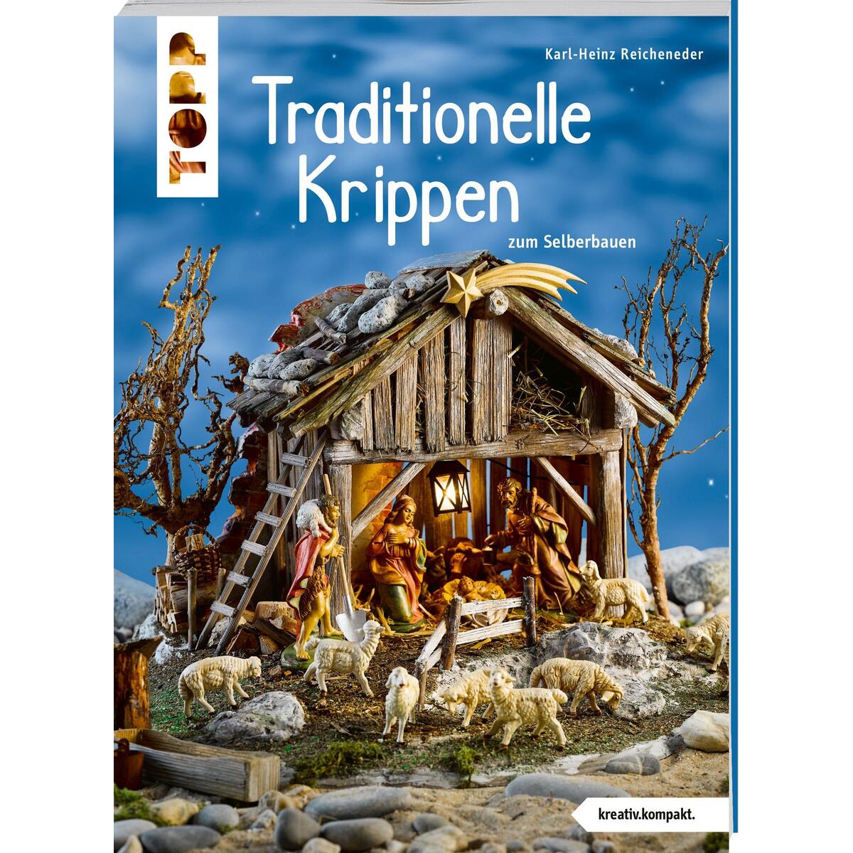 Traditionelle Krippen zum Selberbauen Traditionelle Krippen zum Selberbauen von Frech Verlag GmbH