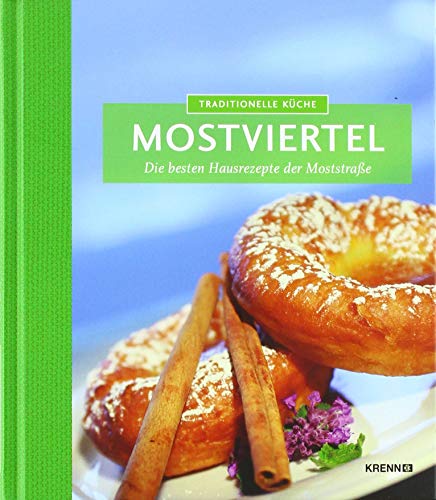 Traditionelle Küche Mostviertel: Die besten Hausrezepte der Moststraße (Traditionelle Küche: Die besten Hausrezepte der Region) von Krenn, H
