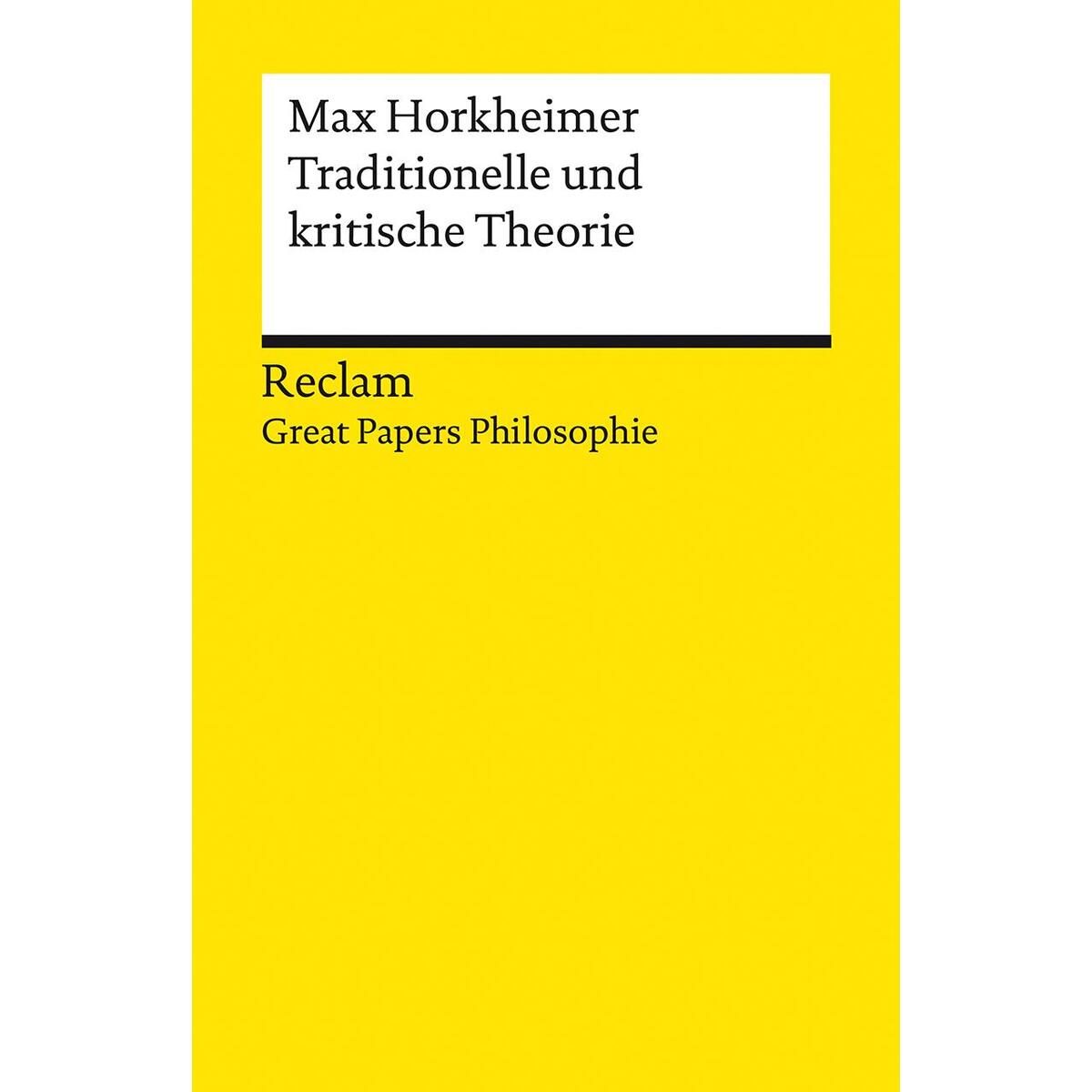Traditionelle und kritische Theorie Traditionelle und kritische Theorie von Reclam Philipp Jun.