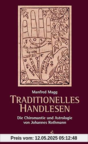 Traditionelles Handlesen: Die Chiromantie und Astrologie von Johannes Rothmann (Klassiker der Astrologie)