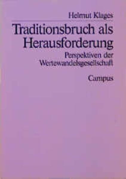 Traditionsbruch als Herausforderung. Perspektiven der Wertewandelsgesellschaft: Perspektiven d...