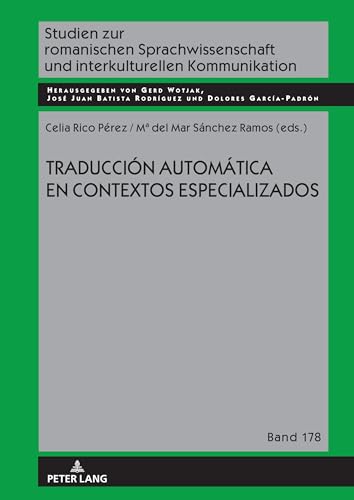 Traducción automática en contextos especializados (Studien zur romanischen Sprachwissenschaft und interkulturellen Kommunikation, Band 178) von Peter Lang
