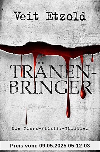 Tränenbringer: Ein Clara-Vidalis-Thriller