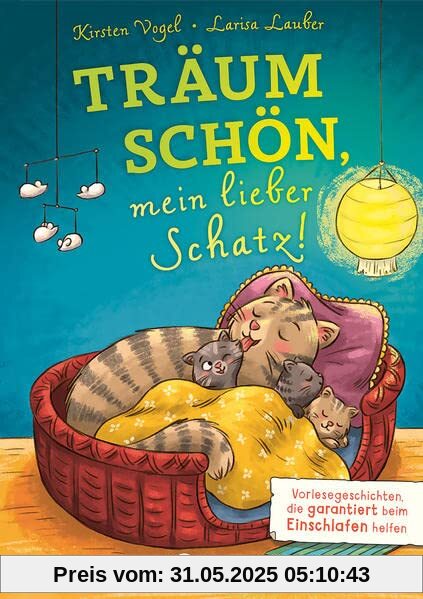 Träum schön, mein lieber Schatz!: Vorlesegeschichten, die garantiert beim Einschlafen helfen - Zehn Gute-Nacht-Geschichten für Kinder ab 4 Jahren Träum schön, mein lieber Schatz!: Vorlesegeschichten, die garantiert beim Einschlafen helfen - Zehn Gute-Nacht-Geschichten für Kinder ab 4 Jahren