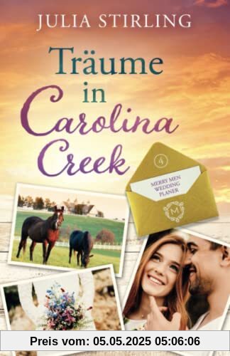 Träume in Carolina Creek: The Merry Men Weddingplanner 4 - ein USA-Kleinstadtroman in den Südstaaten Träume in Carolina Creek: The Merry Men Weddingplanner 4 - ein USA-Kleinstadtroman in den Südstaaten
