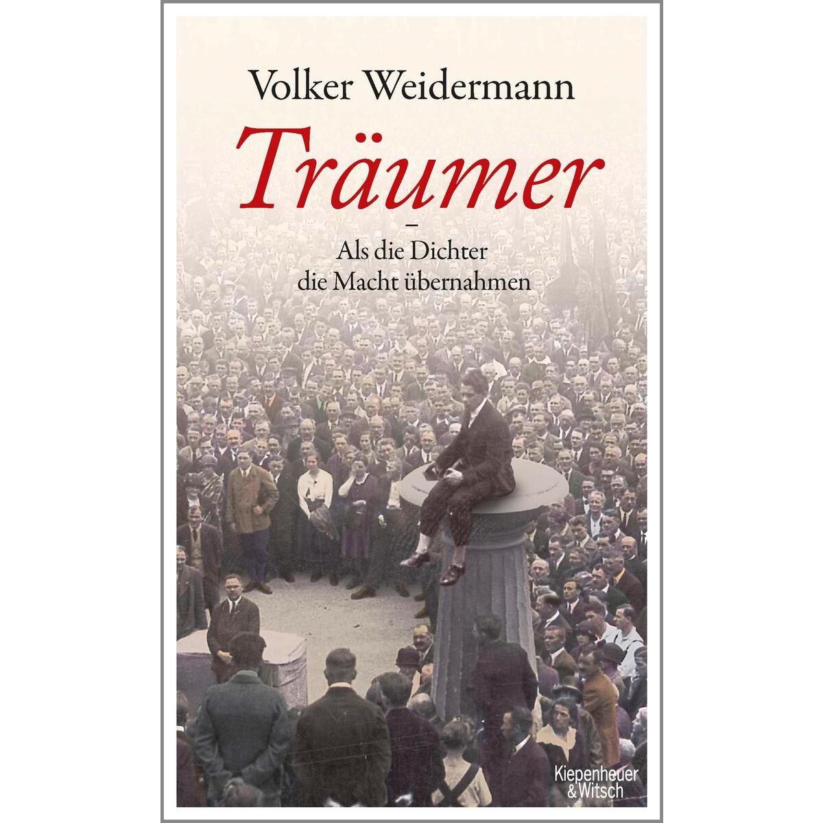 Träumer - Als die Dichter die Macht übernahmen von Kiepenheuer & Witsch GmbH