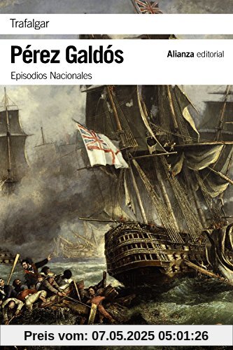 Trafalgar : episodios nacionales 1 : primera serie (El Libro De Bolsillo - Bibliotecas De Autor - Biblioteca Pérez Galdós - Episodios Nacionales, Band 1)