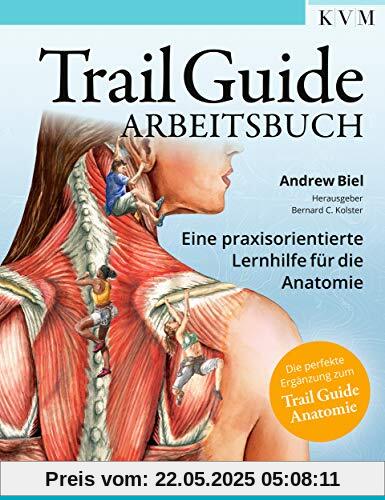 Trail Guide Arbeitsbuch: Eine praxisorientierte Lernhilfe für die Anatomie Trail Guide Arbeitsbuch: Eine praxisorientierte Lernhilfe für die Anatomie