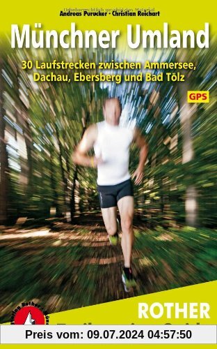 Trailrunning Guide Münchner Umland: 30 Laufstrecken zwischen Ammersee, Dachau, Ebersberg und Bad Tölz. Mit GPS-Daten