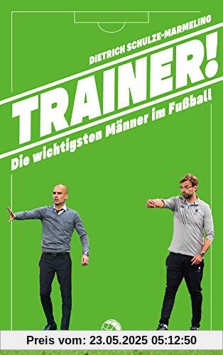 Trainer!: Die wichtigsten Männer im Fußball Trainer!: Die wichtigsten Männer im Fußball