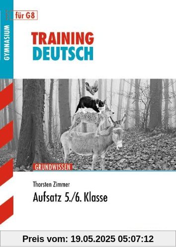 Training Deutsch Unterstufe / Aufsatz 5. / 6. Klasse: Grundwissen