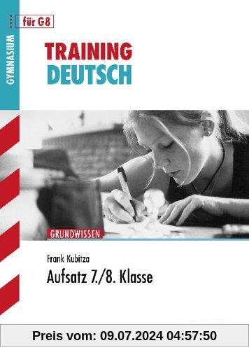 Training Deutsch Unterstufe / Aufsatz 7. / 8. Klasse: Grundwissen für G8
