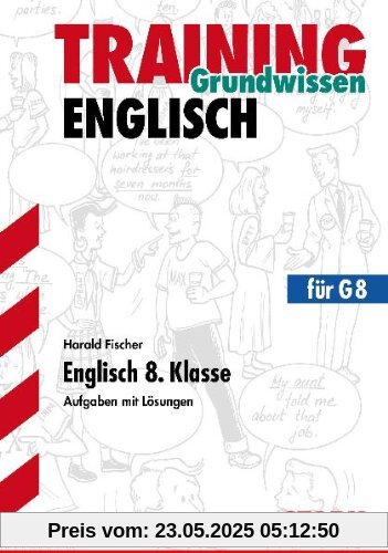Training Englisch Mittelstufe / Englisch 8. Klasse für G8: Aufgaben mit Lösungen. Training Englisch Mittelstufe / Englisch 8. Klasse für G8: Aufgaben mit Lösungen.