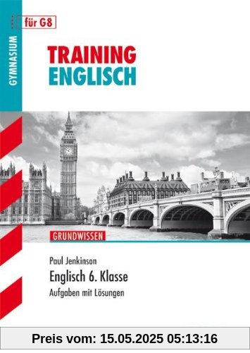 Training Englisch Unterstufe / Grammatik 6. Klasse für G8: Grundwissen, Aufgaben mit Lösungen