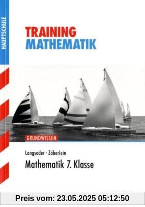 Training Mathematik Hauptschule / Mathematik 7. Klasse: Grundwissen: Aufgaben mit Lösungen Training Mathematik Hauptschule / Mathematik 7. Klasse: Grundwissen: Aufgaben mit Lösungen