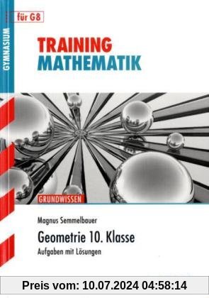 Training Mathematik Mittelstufe / Geometrie 10. Klasse für G8: Grundwissen, Aufgaben mit Lösungen