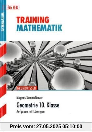 Training Mathematik Mittelstufe / Geometrie 10. Klasse für G8: Grundwissen, Aufgaben mit Lösungen