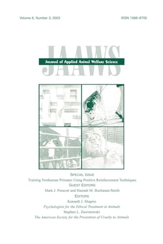 Training Nonhuman Primates Using Positive Reinforcement Techniques: A Special Issue of the journal of Applied Animal Welfare Science Training Nonhuman Primates Using Positive Reinforcement Techniques: A Special Issue of the journal of Applied Animal Welfare Science