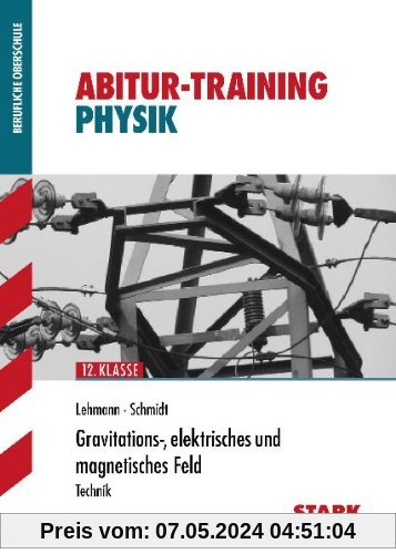 Training Physik / Gravitations-, elektrisches und magnetisches Feld: Technik 12. Klasse