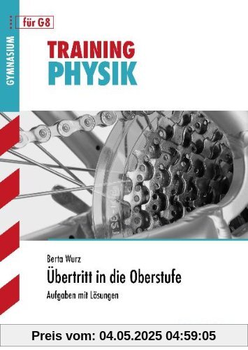 Training Physik / Physik - Übertritt in die Oberstufe: Aufgaben mit Lösungen für G8: Aufgaben mit LÃ¶sungen fÃ1/4r G8