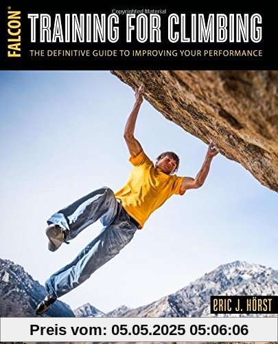 Training for Climbing: The Definitive Guide to Improving Your Performance (How to Climb)