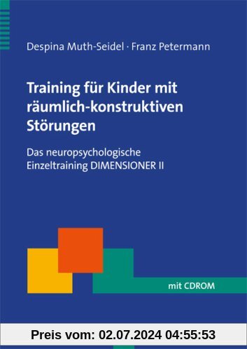 Training für Kinder mit räumlich-konstruktiven Störungen Das neuropsychologische Einzeltraining DIMENSIONER II
