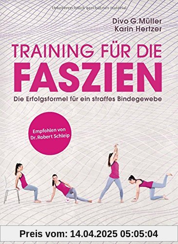 Training für die Faszien: Die Erfolgsformel für ein straffes Bindegewebe. Empfohlen von Dr. Robert Schleip