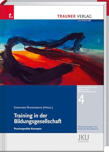 Training in der Bildungsgesellschaft: Praxiserprobte Konzepte von Trauner Verlag
