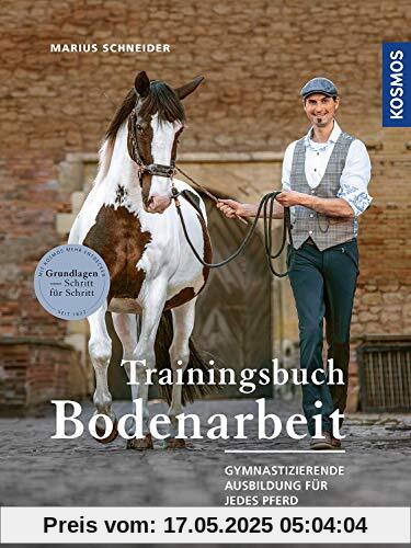 Trainingsbuch Bodenarbeit: Gymnastizierende Ausbildung für jedes Pferd Trainingsbuch Bodenarbeit: Gymnastizierende Ausbildung für jedes Pferd