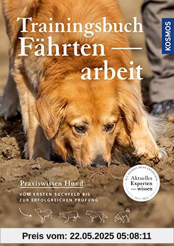 Trainingsbuch Fährtenarbeit: Vom ersten Suchfeld bis zur erfolgreichen Prüfung (Praxiswissen Hund)