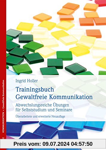 Trainingsbuch Gewaltfreie Kommunikation: Abwechslungsreiche Übungen für Selbststudium und Seminare