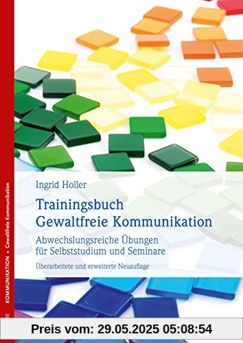 Trainingsbuch Gewaltfreie Kommunikation: Abwechslungsreiche Übungen für Selbststudium und Seminare Trainingsbuch Gewaltfreie Kommunikation: Abwechslungsreiche Übungen für Selbststudium und Seminare