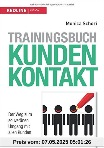 Trainingsbuch Kundenkontakt: Der Weg zum souveränen Umgang mit allen Kunden