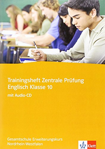 Trainingsheft Zentrale Prüfung Englisch Klasse 10: Gesamtschule Erweiterungskurs Nordrhein-Westfalen mit Audio-CD