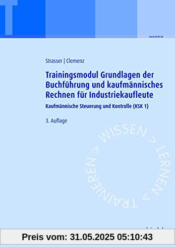 Trainingsmodul Grundlagen der Buchführung und kaufmännisches Rechnen für Industriekaufleute: Kaufmännische Steuerung und Kontrolle (KSK1)