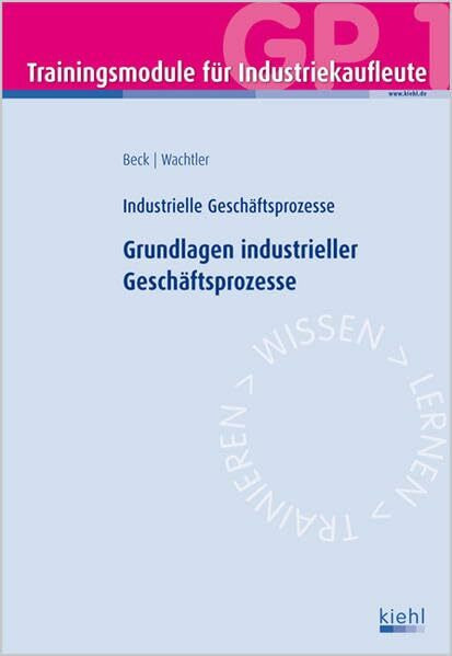 Trainingsmodul Industriekaufleute - Grundlagen industrieller Geschäftsprozesse (GP 1): Industr...