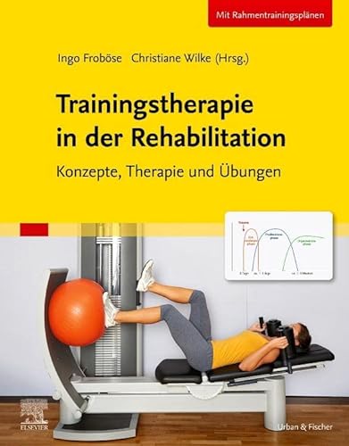 Trainingstherapie in der Rehabilitation: Konzepte, Therapie und Übungen