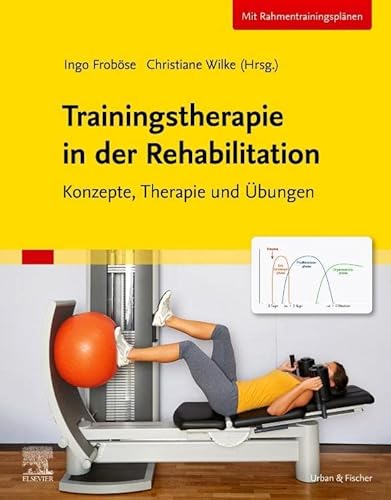 Trainingstherapie in der Rehabilitation: Konzepte, Therapie und Übungen