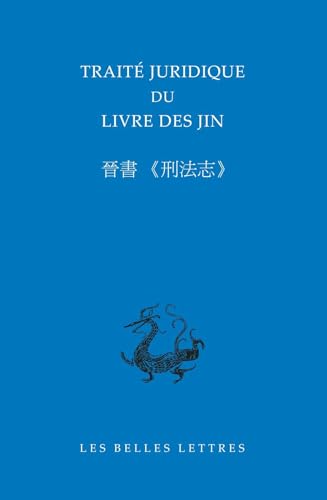 Traite Juridique Du Livre Des Jin: 晉書 « 刑法志 » (Bibliotheque Chinoise) von Les Belles Lettres