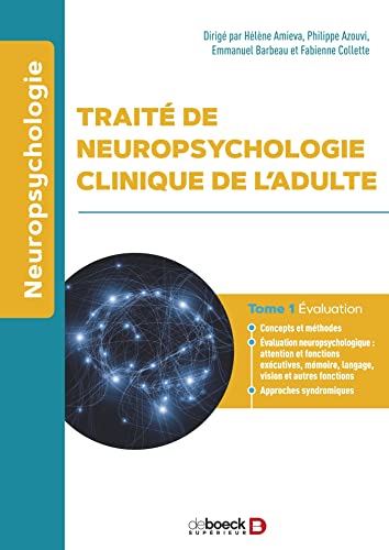 Traité de neuropsychologie clinique de l’adulte: Tome 1 - Évaluation von DE BOECK SUP