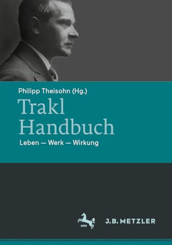 Trakl-Handbuch: Leben - Werk - Wirkung von J.B. Metzler