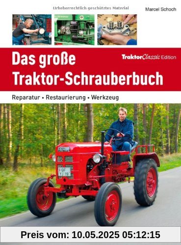 Traktor Werkstatt: Das große Traktor Schrauberbuch - Reparatur, Restaurierung, Werkzeug. Die Schlepper Reparaturanleitung, das Handbuch für alle, die sagen: Jetzt helfe ich mir selbst! Traktor Werkstatt: Das große Traktor Schrauberbuch - Reparatur, Restaurierung, Werkzeug. Die Schlepper Reparaturanleitung, das Handbuch für alle, die sagen: Jetzt helfe ich mir selbst!