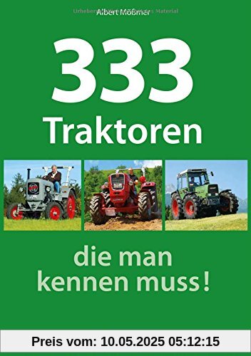 Traktoren-Typenkompass: 333 Traktoren, die man kennen muss! Ob Oldtimer oder Youngtimer Traktor, dieser Typenatlas kennt alle von Allgeier bis ZT. Alle Schlepper Marken in einem Typenbuch.