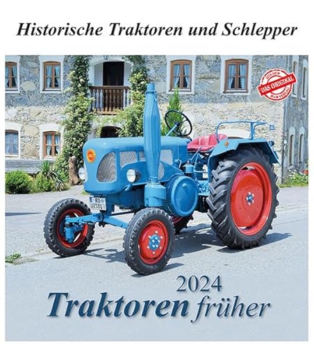 Traktoren früher 2024: Historische Traktoren und Schlepper von m + m Verlag