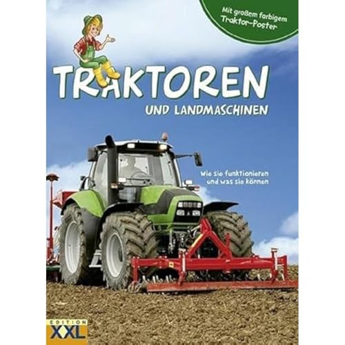 Traktoren und Landmaschinen - mit großem farbigem Traktor-Poster: Wie sie funktionieren und was sie können