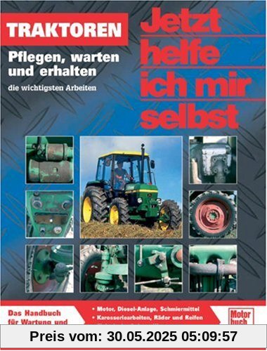 Traktoren: Pflegen, warten und erhalten Traktoren: Pflegen, warten und erhalten
