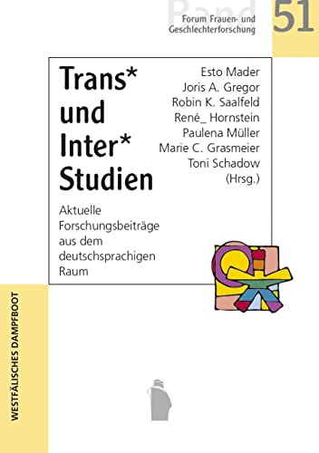 Trans* und Inter*Studien: Aktuelle Forschungsbeiträge aus dem deutschsprachigen Raum (Forum Frauen- und Geschlechterforschung) von Westfälisches Dampfboot
